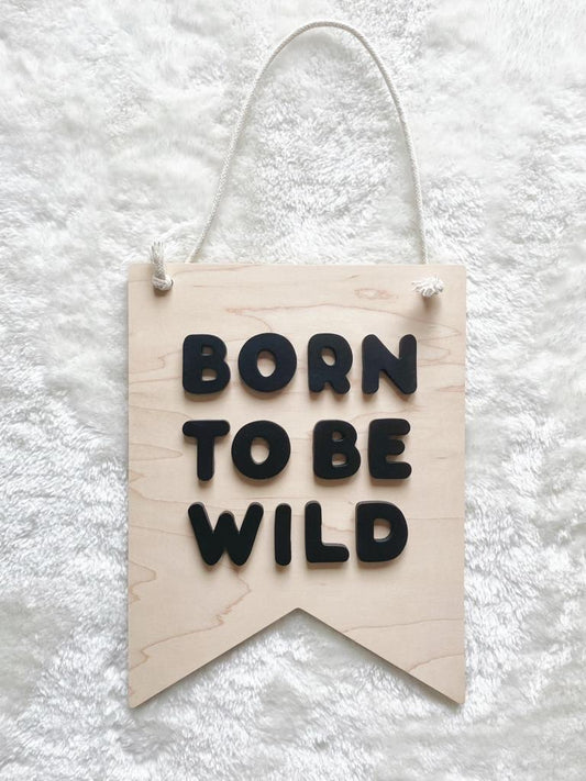 Born To Be Wild - Modern Boho Style Wooden Banner with Organic Cotton Rope